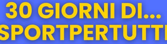 30 Giorni di SPORTPERTUTTI: Recap